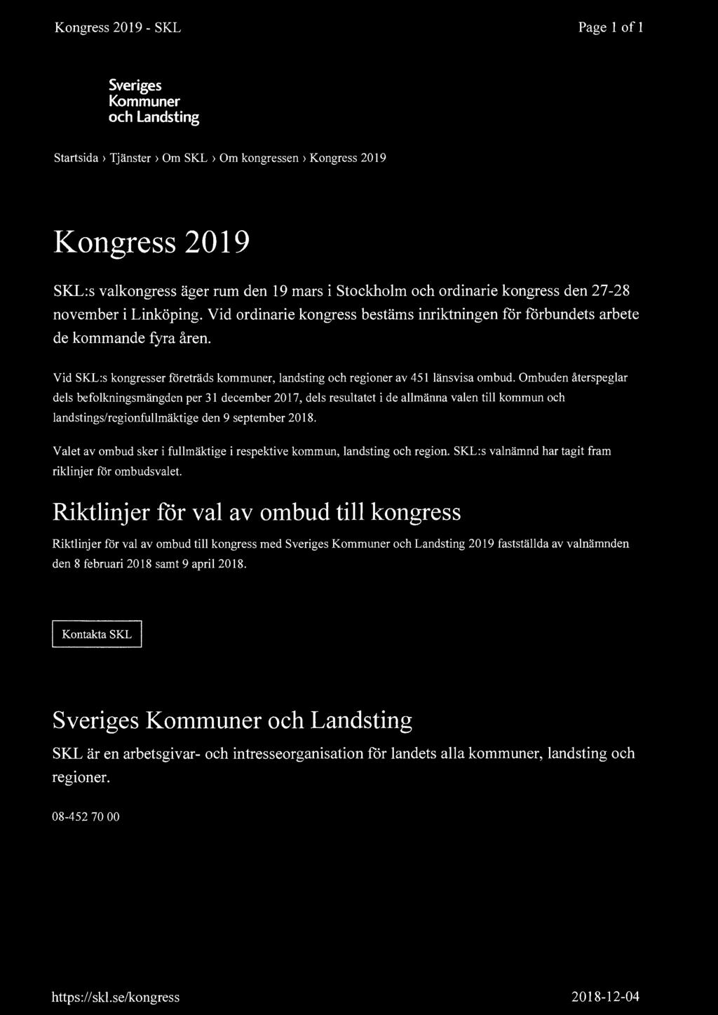 Vid SKL:s kongresser företräds kommuner, landsting och regioner av 451 länsvisa ombud.