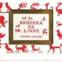 Brodera på linne PDF ladda ner LADDA NER LÄSA Beskrivning Författare: Monica Hallén. Nu är det hög tid att ta vara på och använda våra linneskatter! Skapa nytt eller återbruka.
