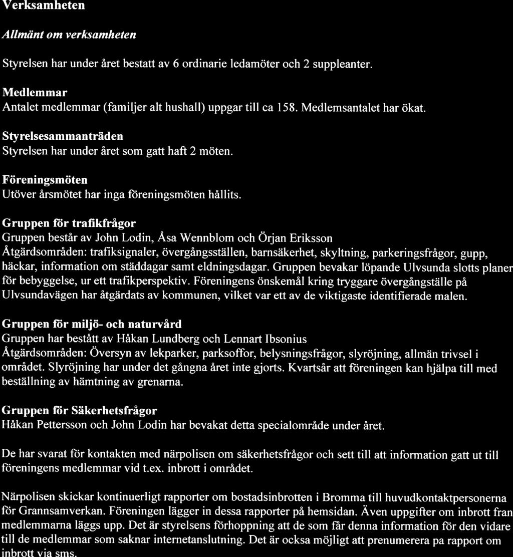 UlvsundaVillaägareförening 1(5) Styrelsen för Ulvsunda Vitlaägareförening får härmed avge årsredovisning för räkenskapsåret 2015. Årsredovisningen är upprättad i svenska kronor, SEK.