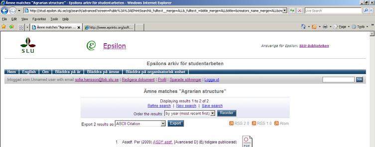 Export av sökresultat Alla sökresultat kan exporteras som ett RSS flöde. Det går exempelvis att prenumerera på publicerade arbeten specificerat utifrån ämne, organisatorisk enhet eller årtal.