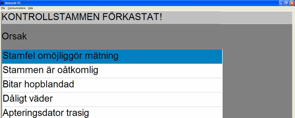 5.3.1 Förkastning av utslumpad stammen Datorn frågar efter orsaket till förkastning av utslumpat stammen. Navigera upp och ner, väla orsaket med Enter.