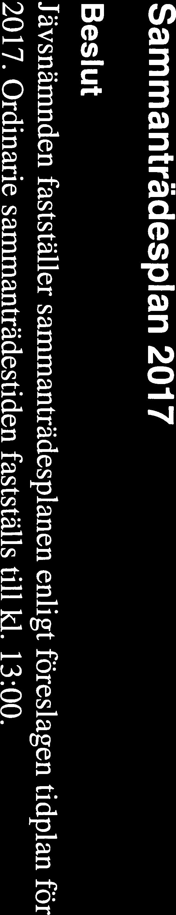 Sista inlämningsdag Dagordningsmöte Sammanträde 18jan 23jan 2feb 15 mars 20 mars 30 mar 10maj 15maj