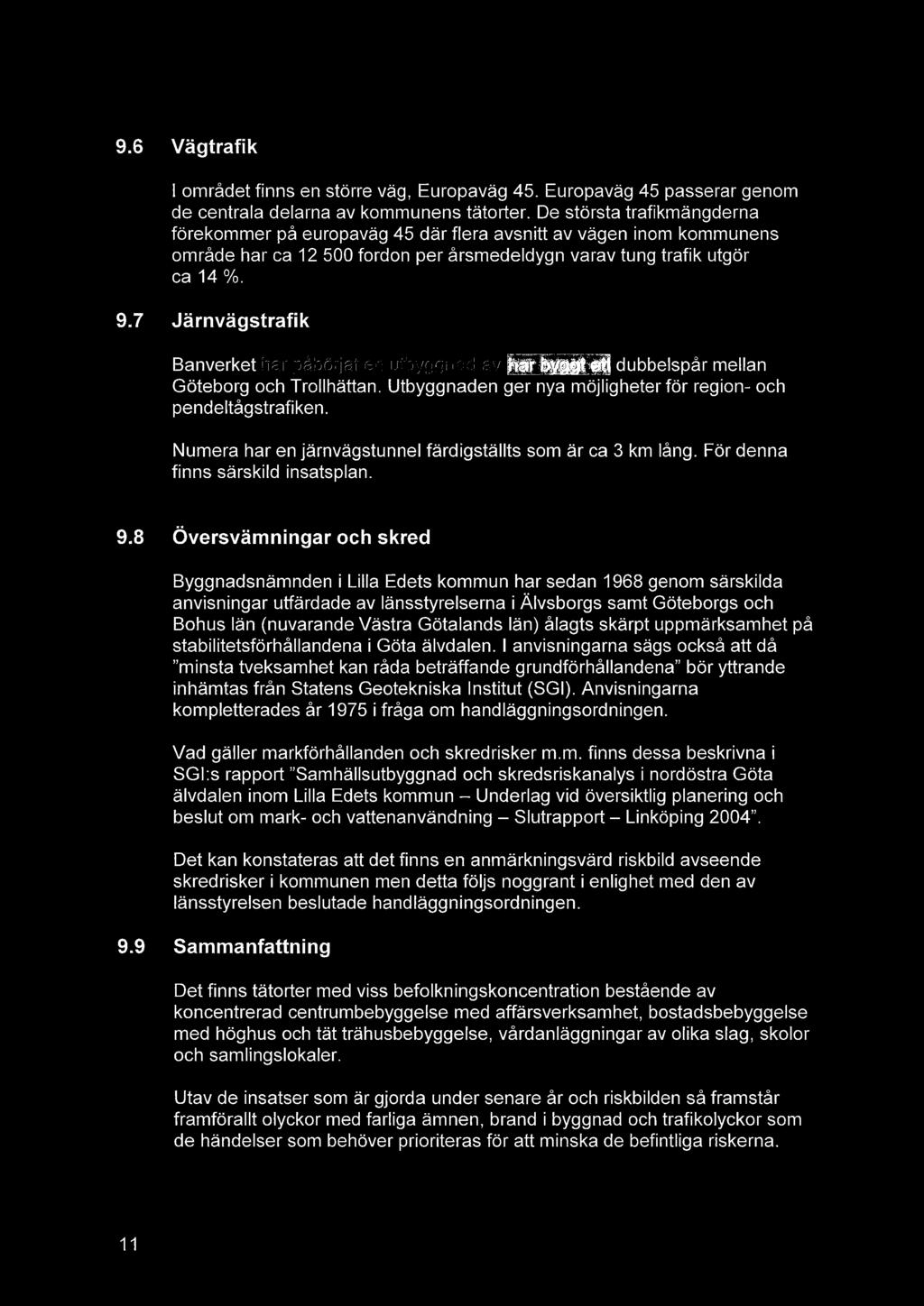 7 Järnvägstrafik Banverket ~" ~~ dubbelspår mellan Göteborg och Trollhättan. Utbyggnaden ger nya möjligheter för region- och pendeltågstrafiken.