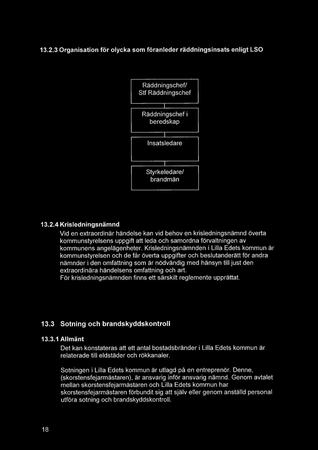 händelsens omfattning och art. För krisledningsnämnden finns ett särskilt reglemente upprättat. 13.