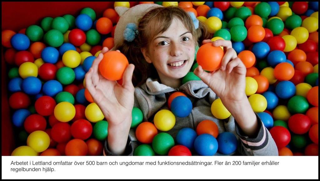 Lettland Hoppets Stjärna har arbetat i Lettland sedan 1991, främst med att förbättra situationen för barn och ungdomar med funktionsnedsättningar och deras familjer, samt familjer med stora