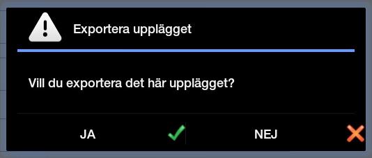 9.2 Exportera ett upplägg För att exportera ett upplägg går du till startsidan och byter till