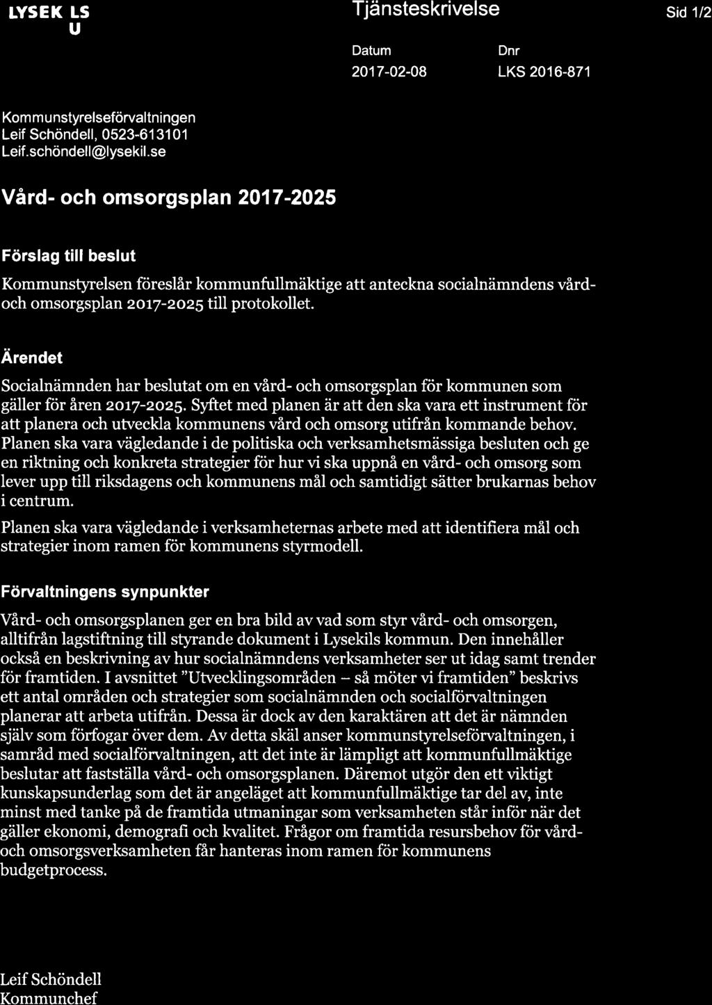 +** TVSEKILS KOMMUN Tjänsteskrivelse Datum Dnr 2017-02-08 LKS 2016-87r sid 1/2 Kom m u nstyrelseförvaltn i ngen Leif Schöndell, 0523-61 31 01 Leif.schöndell@lysekil.