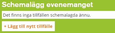 Ange datum och tid för evenemanget Nu behöver du sätta datum och tid för när evenemanget äger rum. Klicka på knappen Lägg till nytt tillfälle.