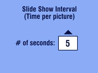 Kapitel 4 Ändra visningsintervallet för bildspel Standardinställningen för bildvisningsintervall är fem sekunder. Du kan öka visningsintervallet till upp till 60 sekunder.