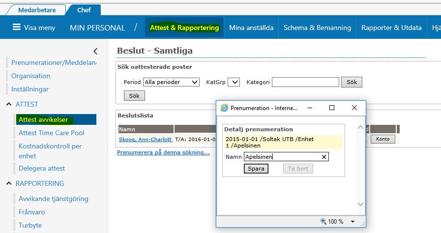 Gå till Menyn Attest/Attest avvikelser Välj Alla perioder Klicka på Sök Klicka på länken