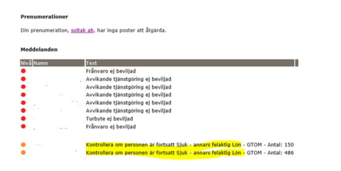 Meddelanden Chef har också meddelanden som löpande hjälper hen att säkerställa rapportering. Det finns ett antal meddelanden som hjälper chef. Frånvaro som ev. skall förlängas Anställningar som ev.