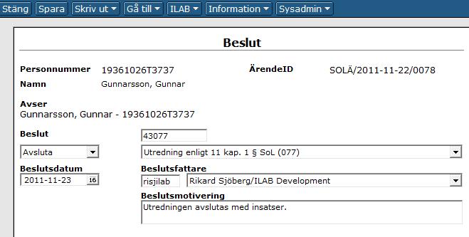 Bild 23 - Avsluta utredning med avslutskod Utredningen är avslutad. Det är från utredningen som man registrerar om beslut om insats ska beviljas eller avslås.