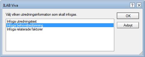 Bild 33 Infoga behovsbedömning I dialogen som öppnas visas de bedömningar/relaterade faktorer som utredningen innehåller. Markera det som ska infogas i beställningen.