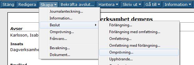Handledning Myndighet SoL/LSS 23 Förändring på en insats kan bara göras om insatsen är verkställd. En verkställd insats visas med en ikon i form av två händer som tar i hand.