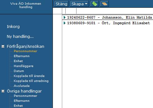 Handledning Myndighet SoL/LSS 8 Inkommen handling /Förfrågan/Ansökan Alla registrerade inkomna handledningar samlas på en separat plats i Viva som kallas Viva ÄO Inkommen handling.