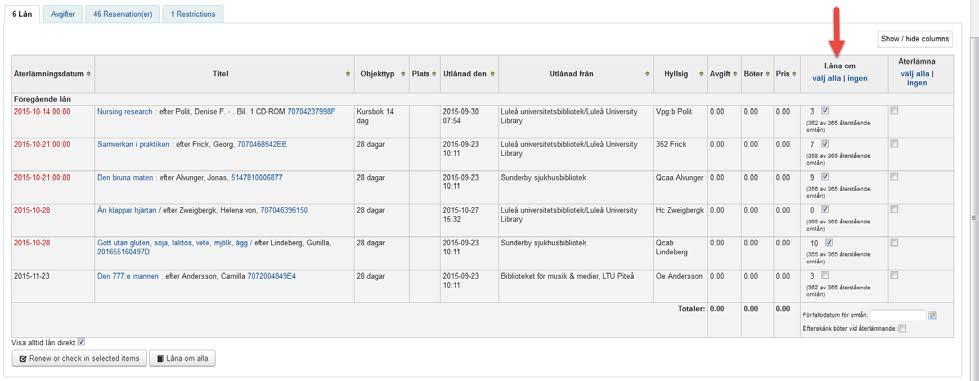 FÖRLÄNGNING AV LÅN Klicka på Sök låntagare och knappa in låntagarens personnummer. Scrolla ner lite så kommer det en lista på låntagarens lån. I spalten Låna om kan man markera ett eller flera lån.