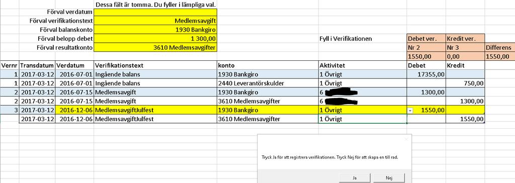 Tryck nej eftersom du skapa en ny transaktion. Komplettera och ändra uppgifterna.