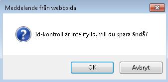 Det är inte obligatoriskt att fylla i ID-kontrollen men vid sparning av besöket visas en