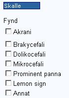 Vid alla organ som har en efter sig finns ytterligare alternativ. T ex efter Skalle. 6.5.