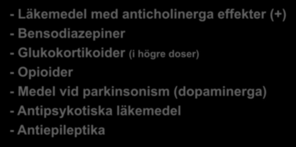 Läkemedelsgrupper med starkt samband med kognitiva störningar - Läkemedel med anticholinerga effekter (+) - Bensodiazepiner -