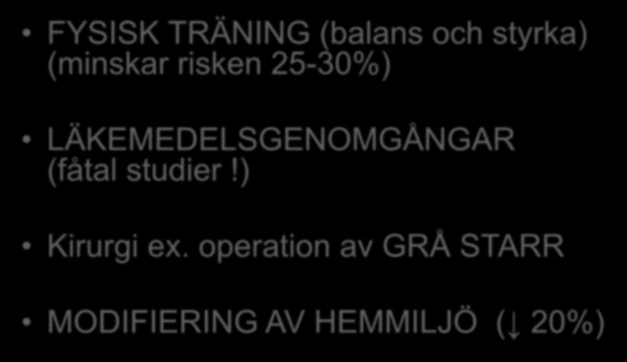 FÖREBYGGA FALL FYSISK TRÄNING (balans och styrka) (minskar risken 25-30%)