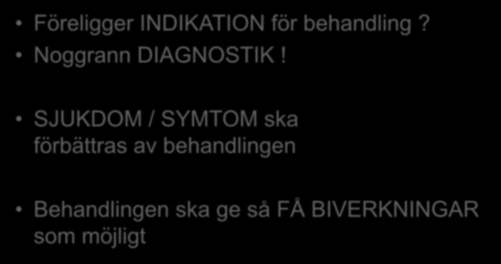 God läkemedelsterapi hos äldre Föreligger INDIKATION för behandling? Noggrann DIAGNOSTIK!