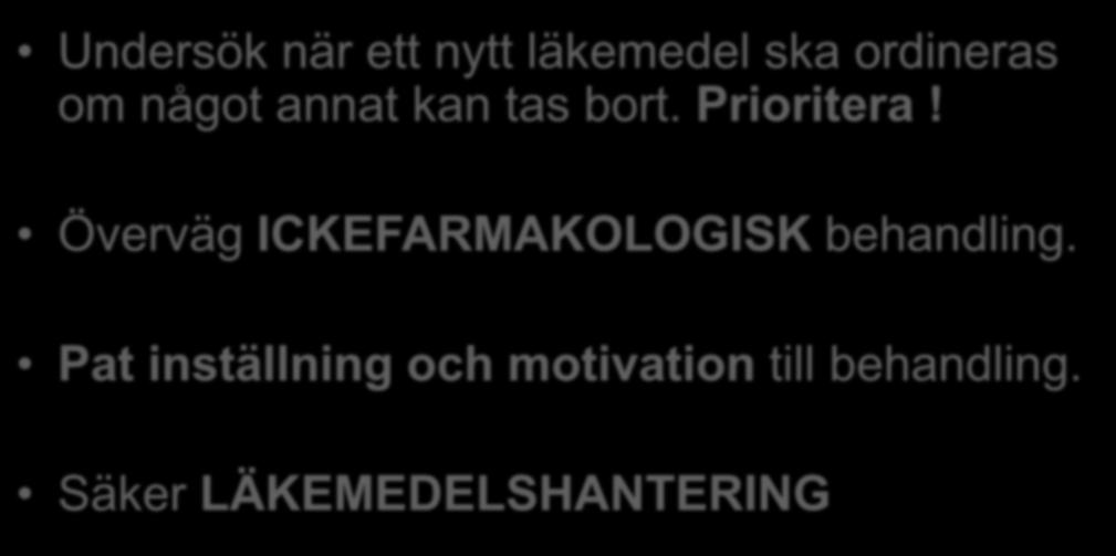 God läkemedelsterapi hos äldre Undersök när ett nytt läkemedel ska ordineras om något annat kan tas bort.
