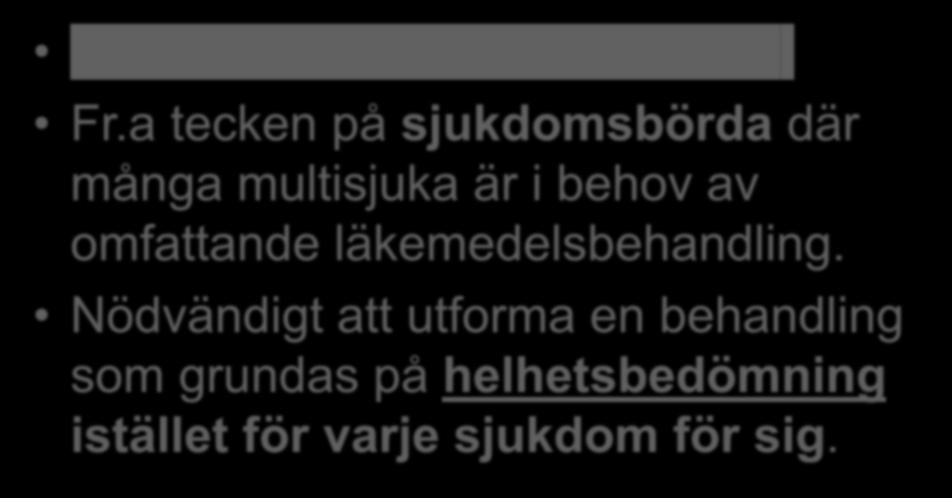 Polyfarmaci Def = Minst fem olika läkemedel Fr.