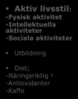 Alkohol Psykosociala riskfaktorer Skyddande faktorer Aktiv livsstil: -Fysisk aktivitet
