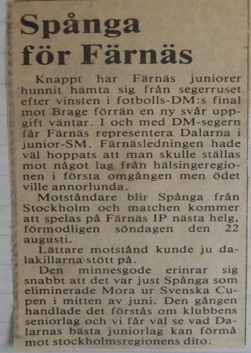 Vi vet inte så mycket om Spångas juniorer mer än två spelare med i det A-lag som slog IFK Mora i svenska cupen och att de som distriktsmästare i det hårda stockholmsdistriktet måste vara riktigt bra,