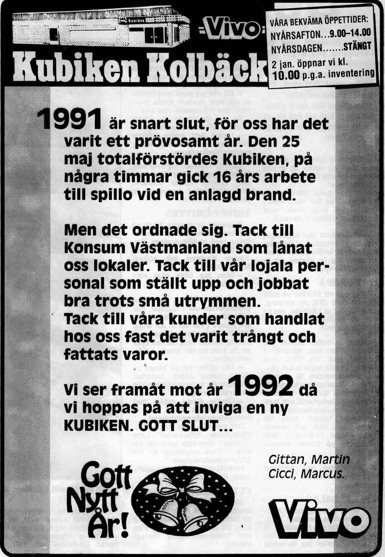 Enda matbutiken ödelagd i brand Tidningsrubriken i maj 1991 oroade många Kolbäcksbor. Någon hade tänt på tomemballaget på Kubikens lastkaj.