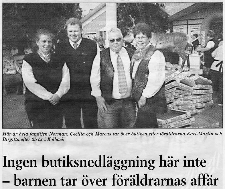 Generationsskifte 1999, efter 25 år som handlare i Kolbäck, lämnar Martin och Gittan över ansvaret till sina barn Marcus och Cissi (Cecilia).