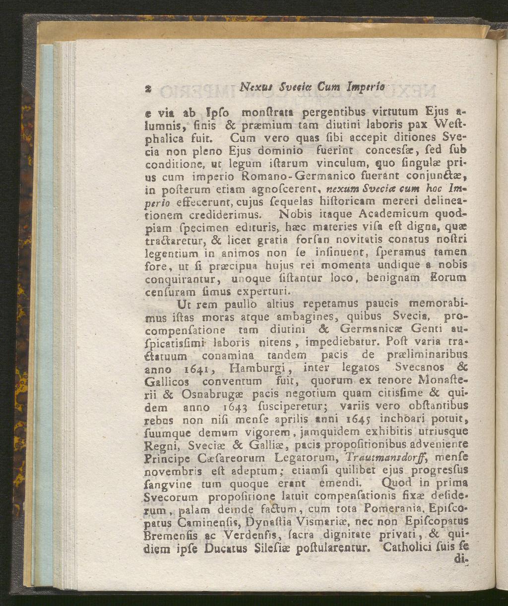 t Nexus Svecict Cum Imptrio e vit ab Ipfo monftrati pergentibus virtutum Ejus a- lurnnis, finis & praemium tam diutini laboris pax VVeftphalica fuit.