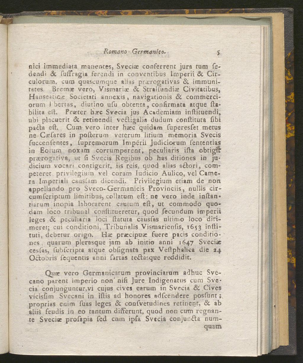 Romano - Germanica. S nici immediata manentes, Sveciae conferrent jura tum Tsdsndi Sc fiiffragia ferendi in conventibus iroperü Sc Circu!orums cum quaseumque alias praerogativas «Sc imtaunirates.