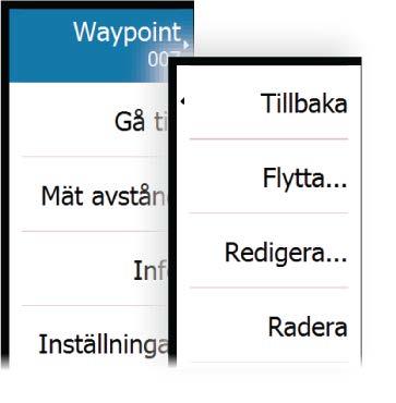 5 Waypoints, rutter och spår Waypoints En waypoint är ett märke som användaren placerar ut på ett sjökort, på en radarbild eller på ekolodsbilden.