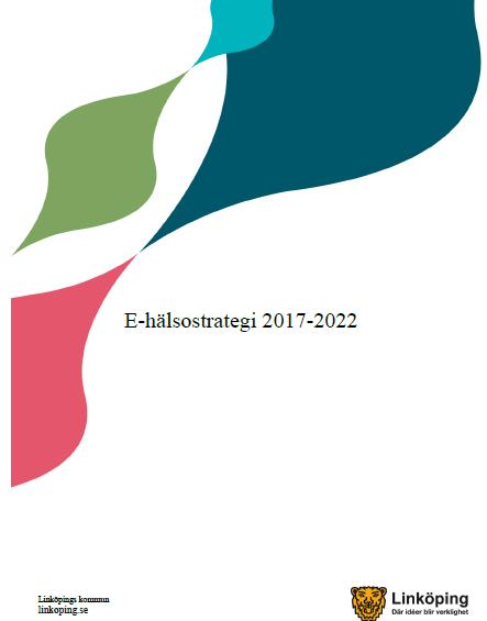 Digitalisering och e-hälsa inom hälso- och sjukvårds området Bakgrund - Nämndernas e-hälsostrategi samt handlingsplaner 2018-2019 (www.linkoping.