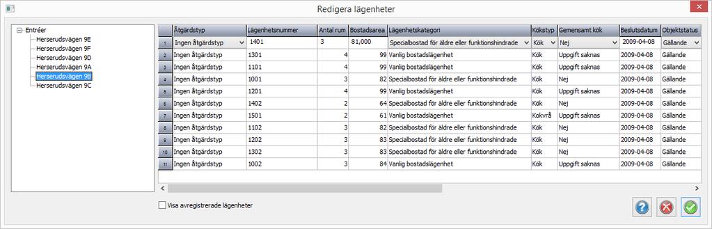 knappen. Entrékommandot ändrar automatiskt entrétypen till.. med registrerade lägenheter när de nya lägenheterna synkas till Lantmäteriet.
