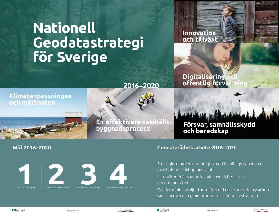 Efter samverkansstart Planering Samverkansstart Efter Samverkansstart Kommunala och nationella strategier Geodatastrategin är planen som beskriver hur vi skapar en väl fungerande infrastruktur för