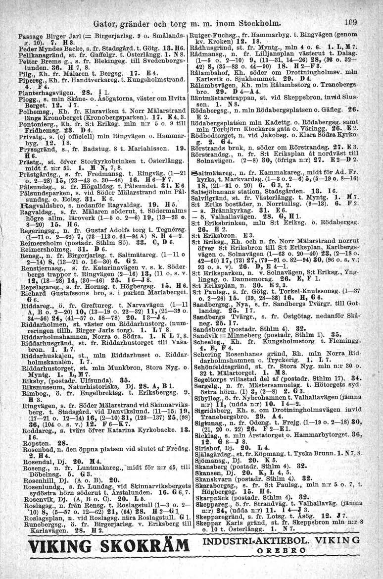 _ Gator, gränder och torg m. m. inom Stockholm. 10,9 Pass age Birger j arl (= Birgerj arls,g. 9 o,' Smålands' IRutger Fuchsg., fr. H,ammarbyg. t. Ringvägen (,ge,n, om g. 10). ~. H 3.,,_, kv.