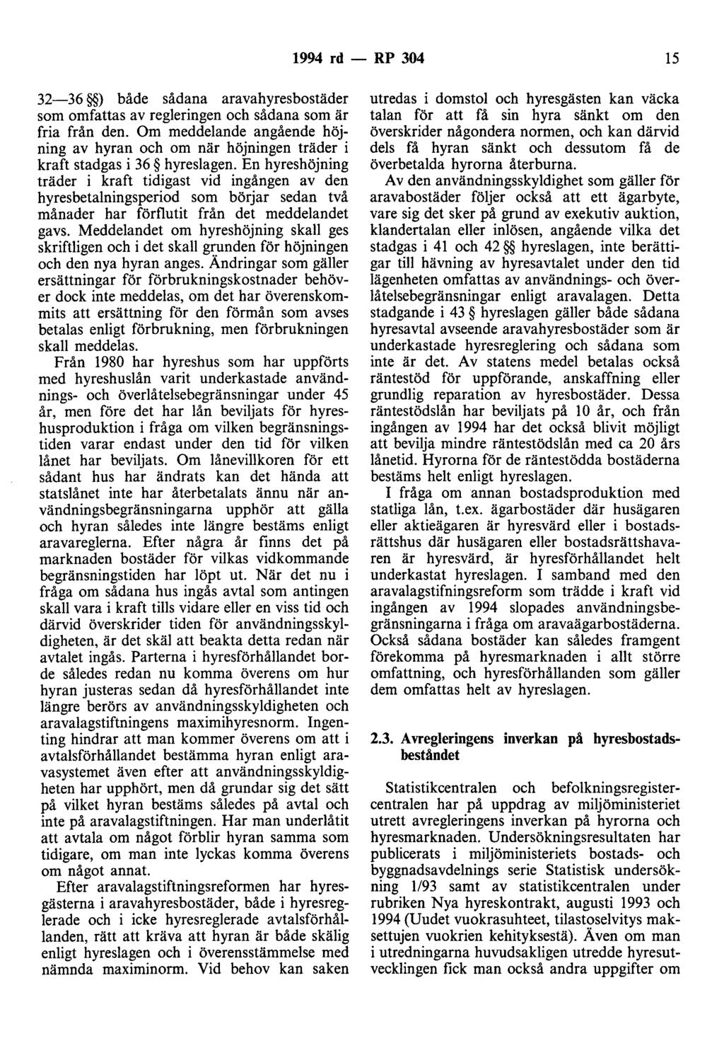 1994 rd - RP 304 15 32-36 ) både sådana aravahyresbostäder som omfattas av regleringen och sådana som är fria från den.