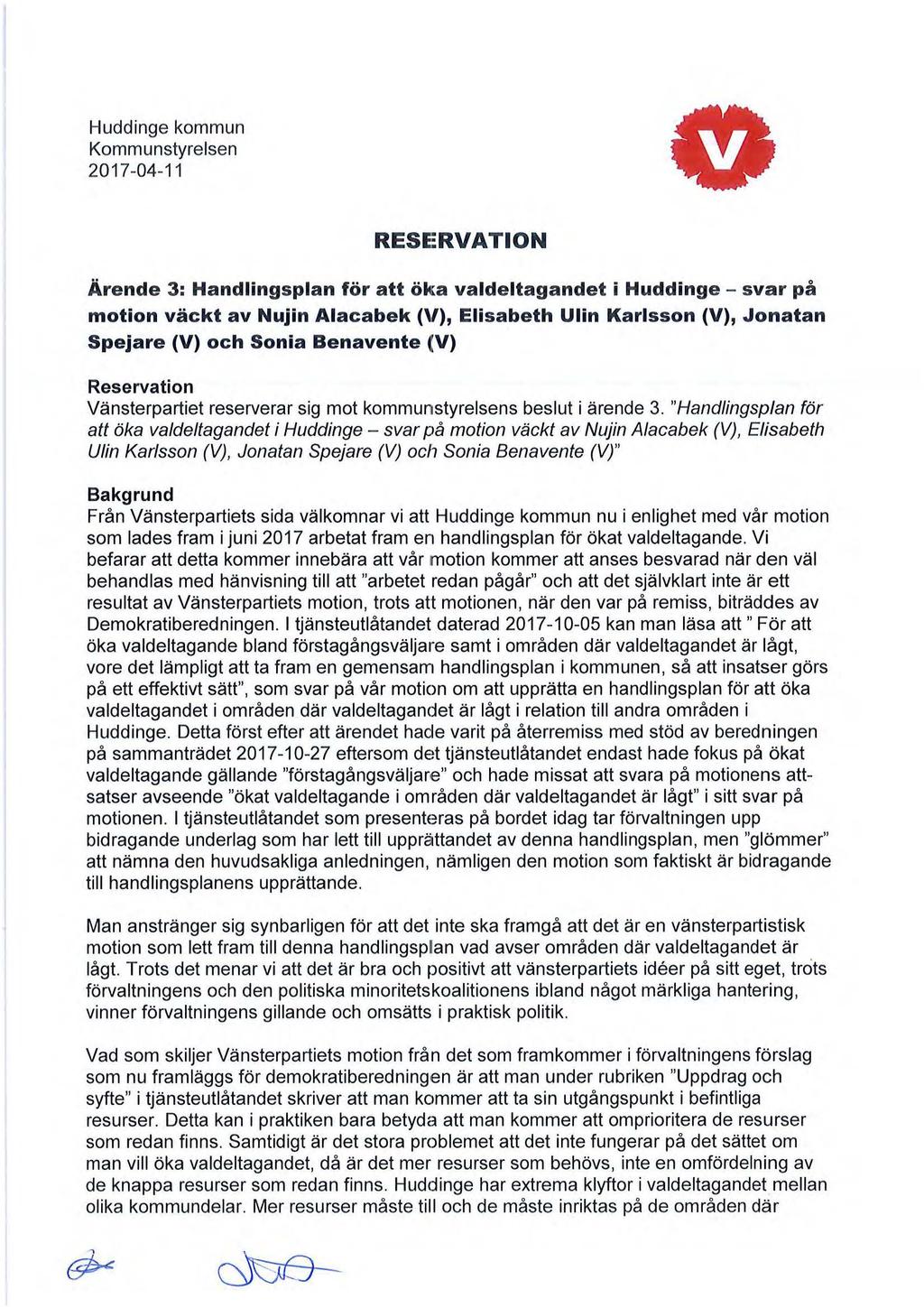 Huddinge kommun Kommunstyrelsen 201 7-04-11 RESE:RVATION Ärende 3: Handlingsplan för att Ö~(a valdeltagandet i Huddinge - svar på motion väckt av Nujin Alacabek ("), Elisabeth Ulin Karlsson (V),
