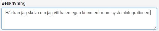Steg 7. Lägg till beskrivning för koppling Efter det så finns det en ruta som heter beskrivning och det är till för dig som kund om du vill ha en intern notis om systemet du vill koppla. Steg 8.