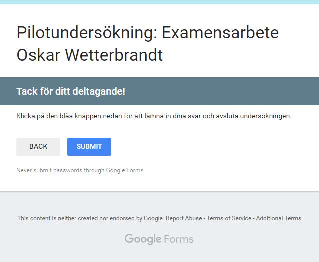 Sista sektionen i pilotundersökningen är enbart ett tack till respondenten för att denne deltog i undersökningen samt en knapp för att lämna in svaren och avsluta undersökningen. Se figur 33.