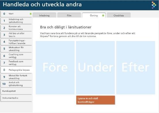 PEDAGOGISK STRUKTUR Film Varje kapitel innehåller en film på ca 3-5 minuter med korta faktadelar och inspiration.