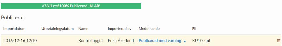 Publicerad med varning Om inladad fil innehåller innehåller anställda som ej ännu exporterats till Payslip, ges meddelande om det under rubrik Meddelande.