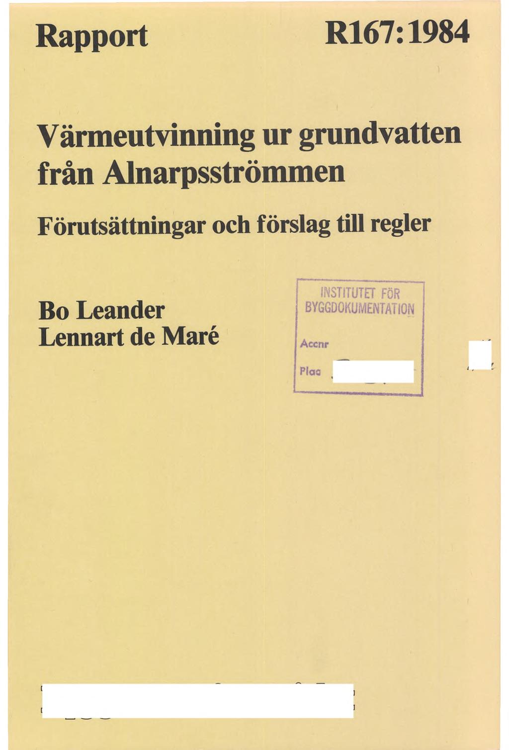 Rapport R167:1984 i Värmeutvinning ur grundvatten från Alnarpsströmmen Förutsättningar och