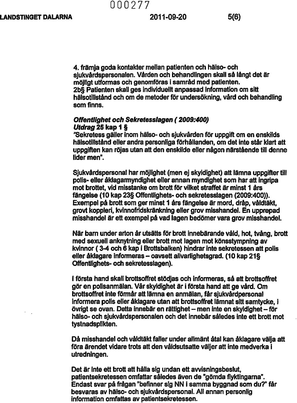 LANDSTINGET DALARNA 000277 2011-09-20 5(6) 4. främja goda kontakter mellan patienten och hälso- och sjukvårdspersonalen.