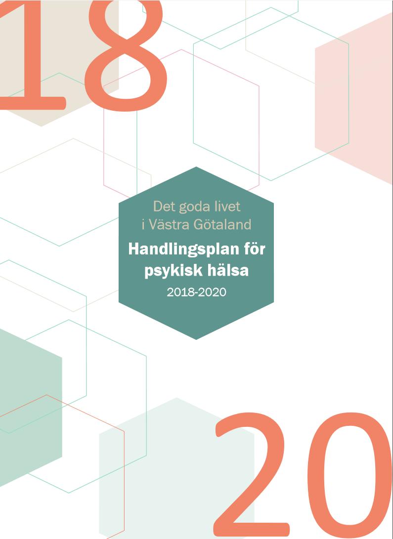 Det finns en handlingsplan för psykisk hälsa i Västra Götaland Västra Götalandsregionen (VGR), de 49 kommunerna via VästKom samt Nationell Samverkan för Psykisk Hälsa i Göteborg och Västra Götaland