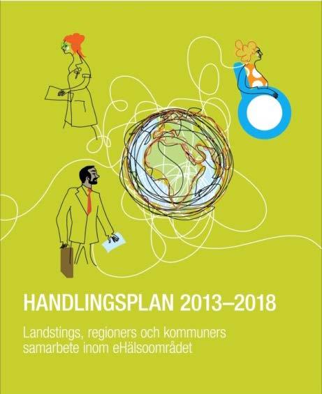 Målbild 2018 Handlingsplan 2013-2018 Ökad medverkan från individen, smartare e-hälsotjänster och