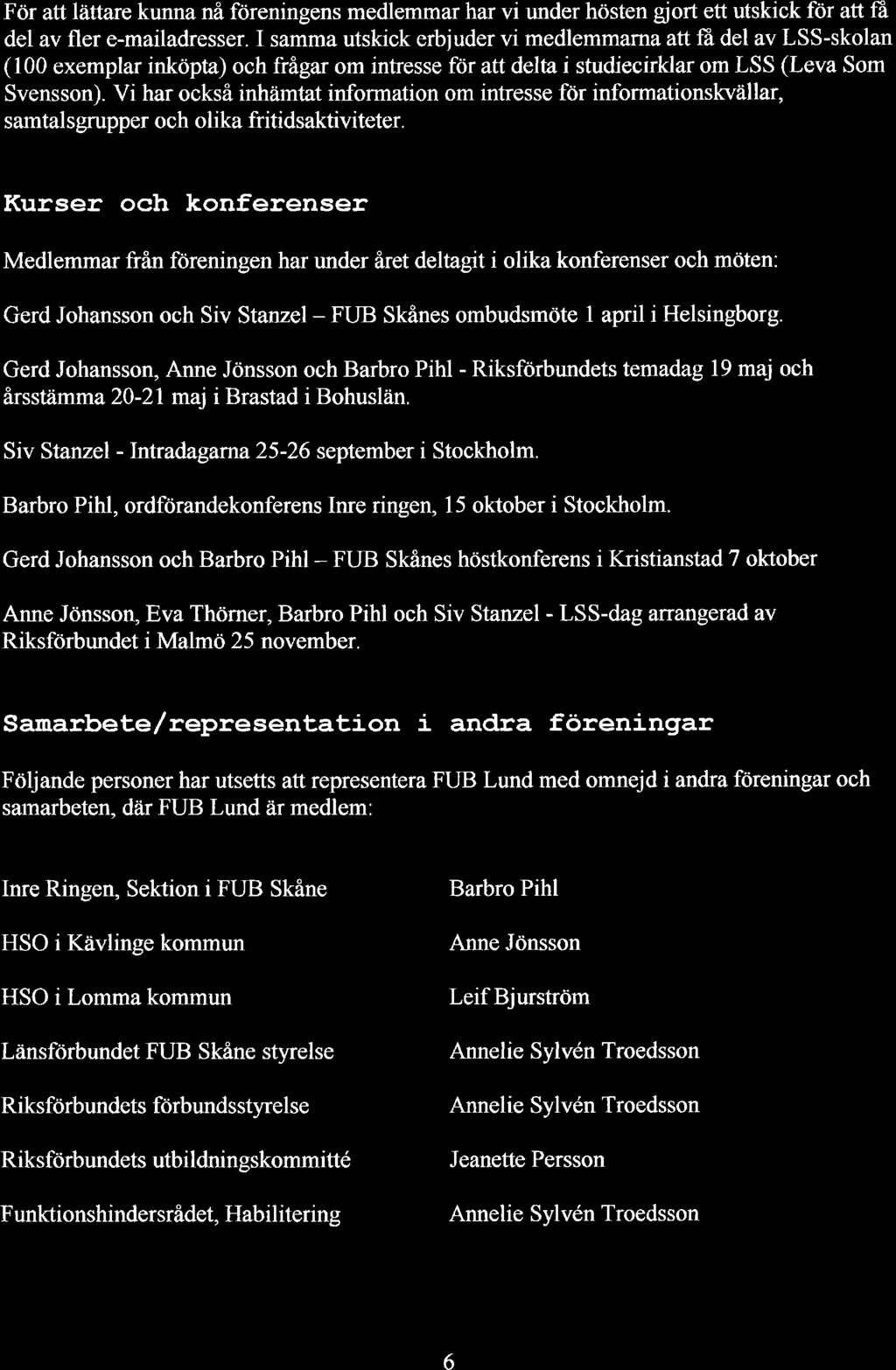 Frir att l ittare kunna nå föreningens medlemmar har vi under hösten gjort ett utskick for att ffi del av fler e-mailadresser.